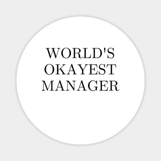 Worlds okayest manager Magnet